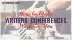 How to Make Writers' Conferences Work for You